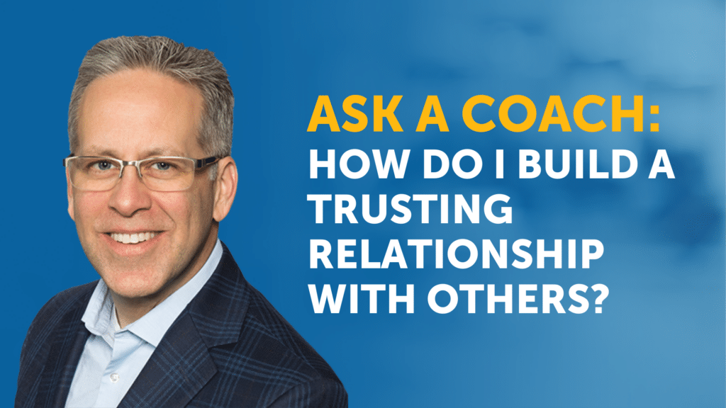 Video Title: Ask a Coach: How do I Build a Trusting Relationship With Others?