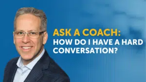 Video Title: Ask a Coach: How do I Have a Hard Conversation
