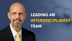 John Zorbini on Leading an Interdisciplinary Team