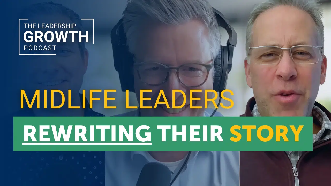 Cover of The Leadership Growth Podcast episode 33: Midlife leaders rewriting their story