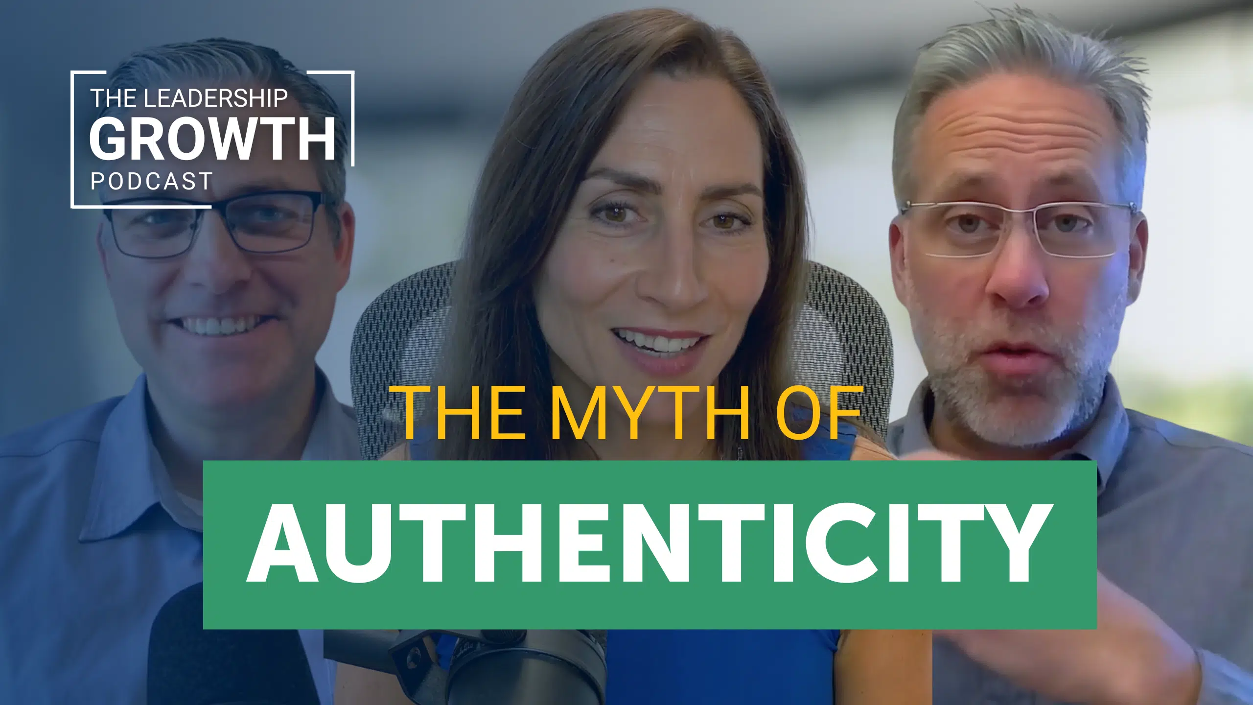 Cover of The Leadership Growth Podcast episode 49: The Myth of Authenticity