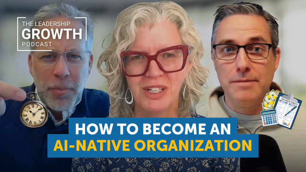 Cover of episode 56 of The Leadership Growth Podcast: Becoming an AI Native Organization