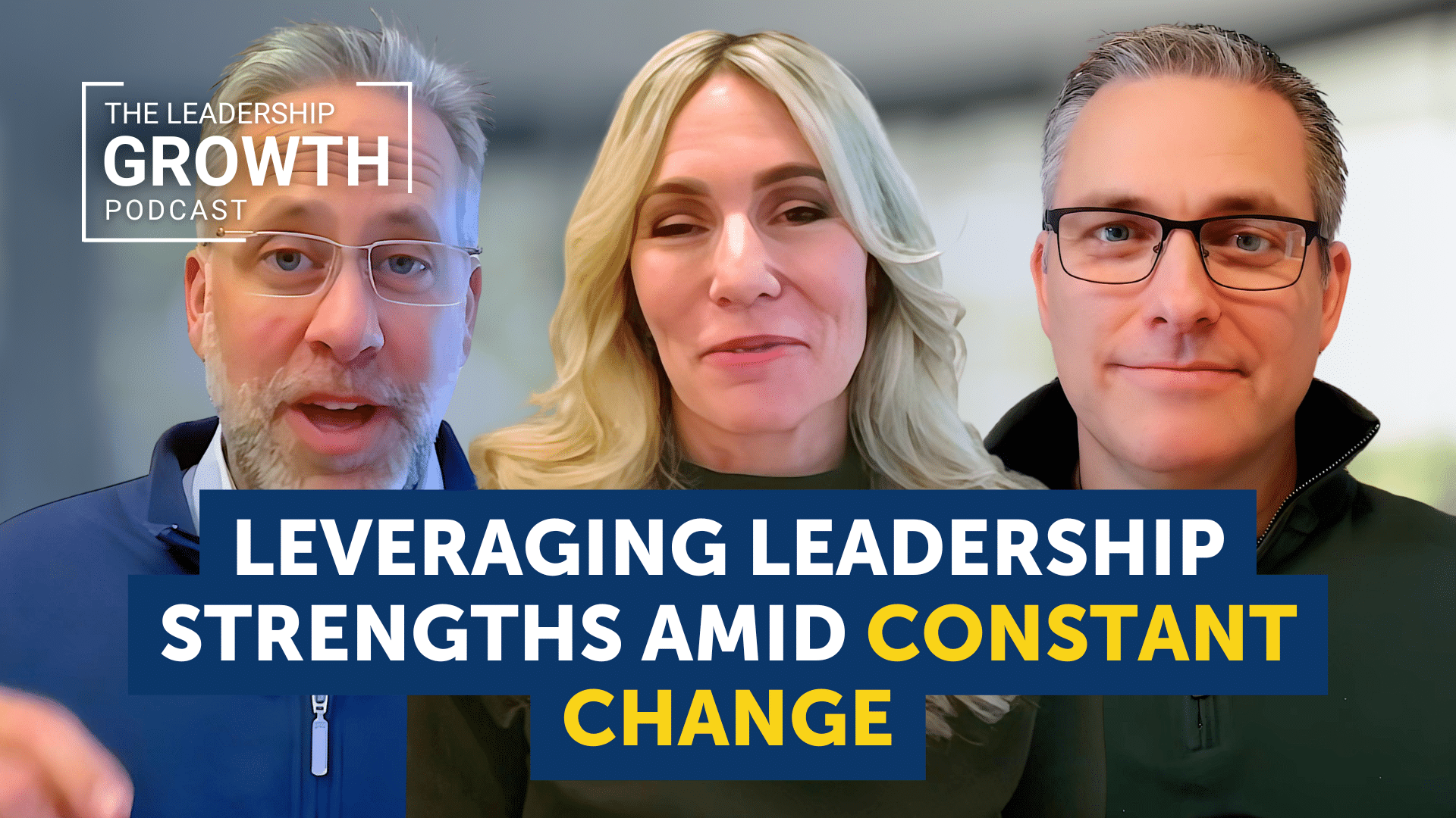Cover of episode 60 of The Leadership Growth Podcast: Leveraging Strengths Amid Constant Change