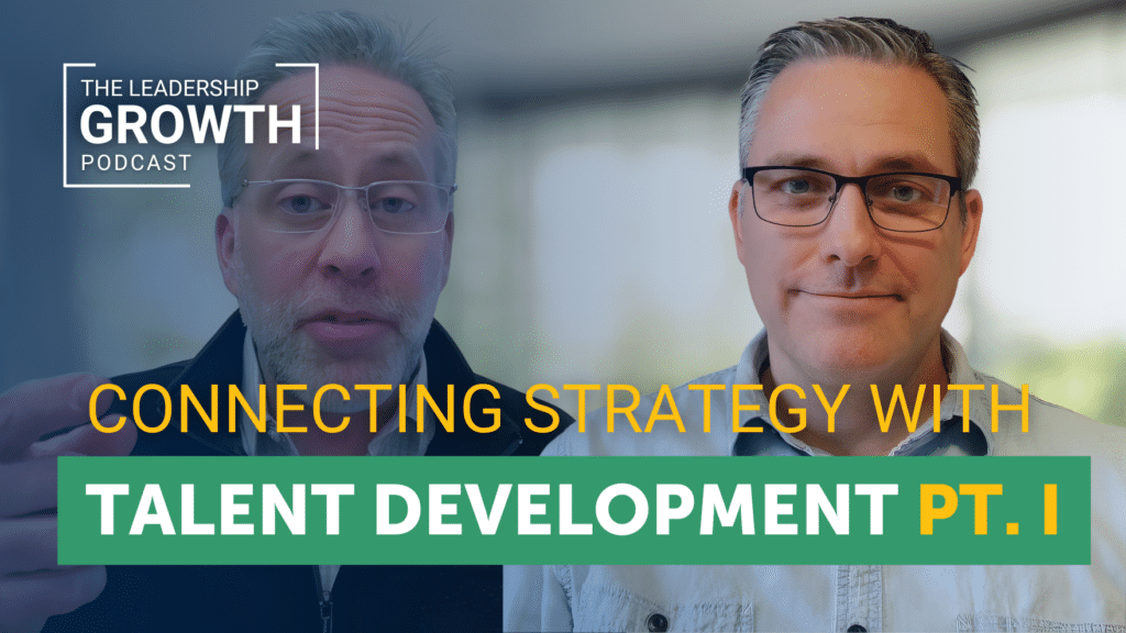 Cover of Episode 53 of The Leadership Growth Podcast: Connecting Strategy with Talent Development Part 1