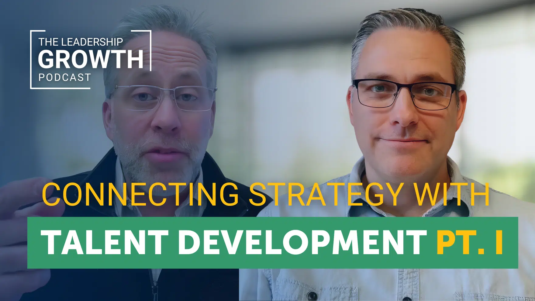 Cover of Episode 53 of The Leadership Growth Podcast: Connecting Strategy with Talent Development Part 1